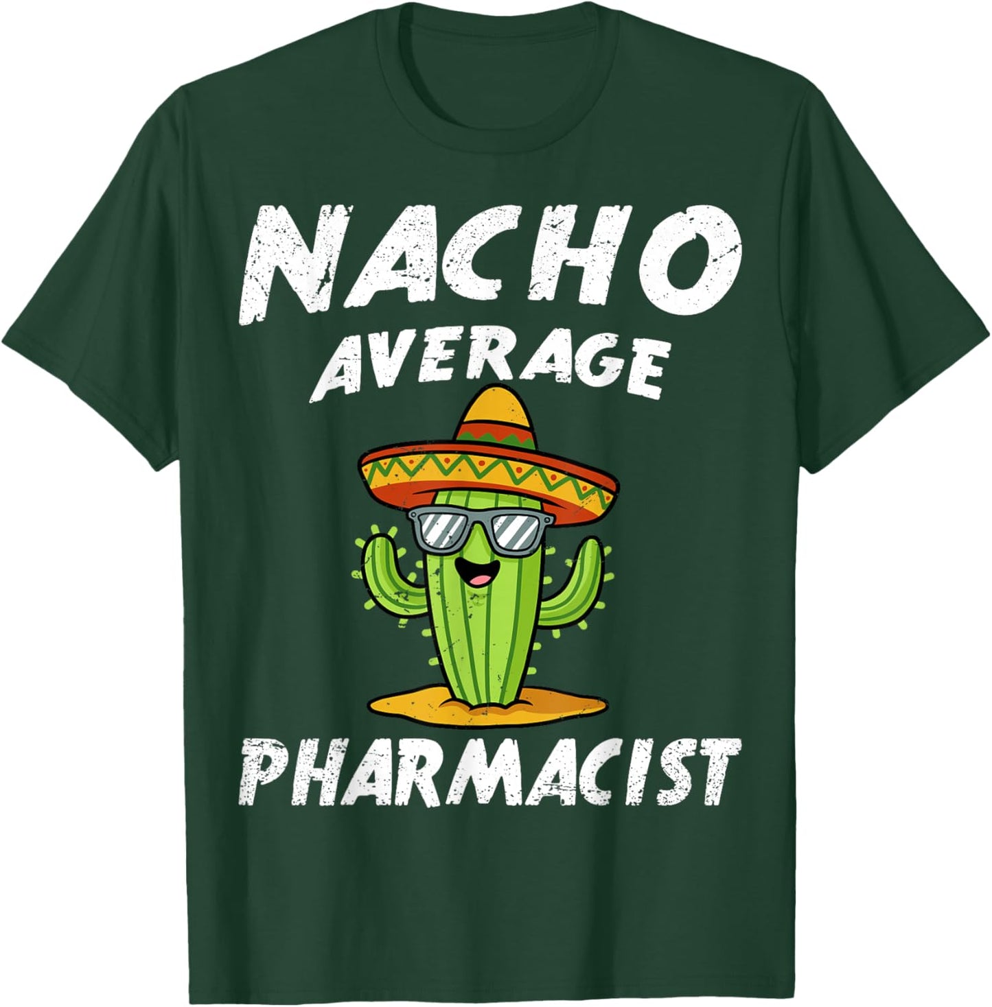 Nacho Average Pharmacist Pharmacy Technician Student T-Shirt - T-Shirt | Forest