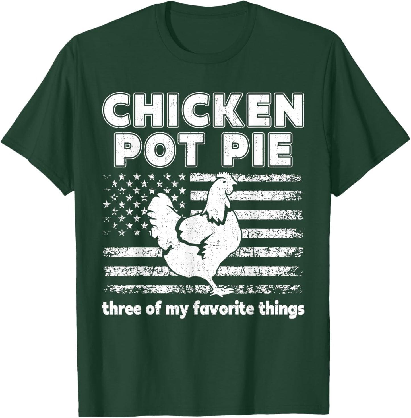 Chicken Pot Pie Three Favorite Things for Farm Fans Gifts T-Shirt - T-Shirt | Forest