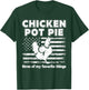 Chicken Pot Pie Three Favorite Things for Farm Fans Gifts T-Shirt - T-Shirt | Forest