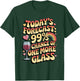 Today's Forecast 99 Chance One More Glass Funny Wine Lovers T-Shirt - T-Shirt | Forest