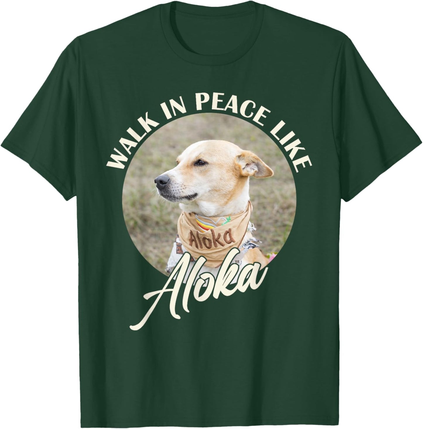 Walk in Peace Like Aloka Dog Funny Dog Lover T-Shirt - T-Shirt | Forest