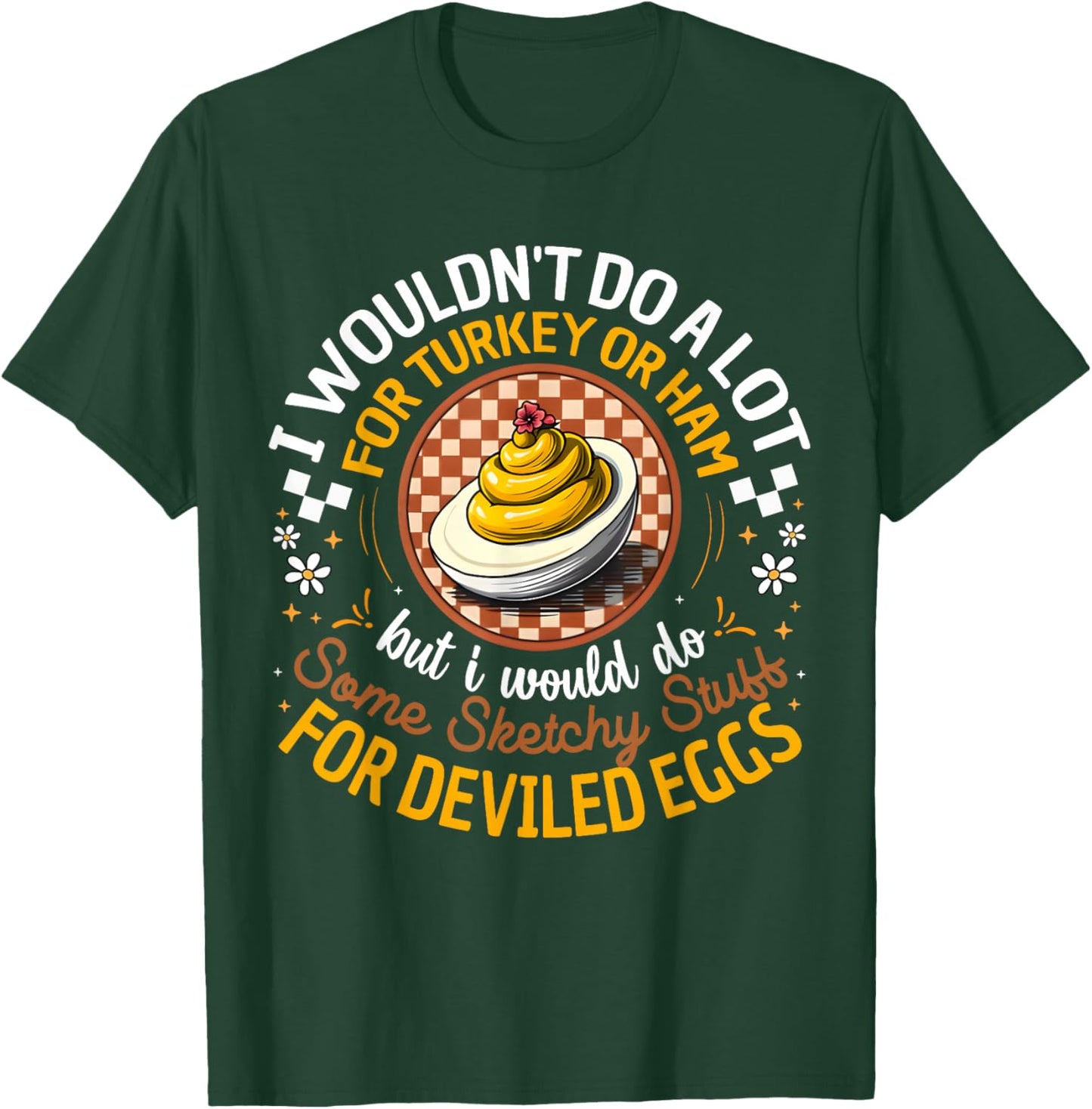 Silly Egg Meme Quote I Wouldn't Do A Lot for Turkey Or Ham T-Shirt - T-Shirt | Forest