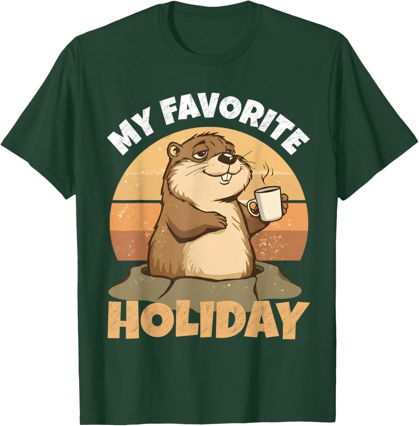 My Favorite Holiday Groundhog Day Funny Retro Design T-Shirt - T-Shirt | Forest