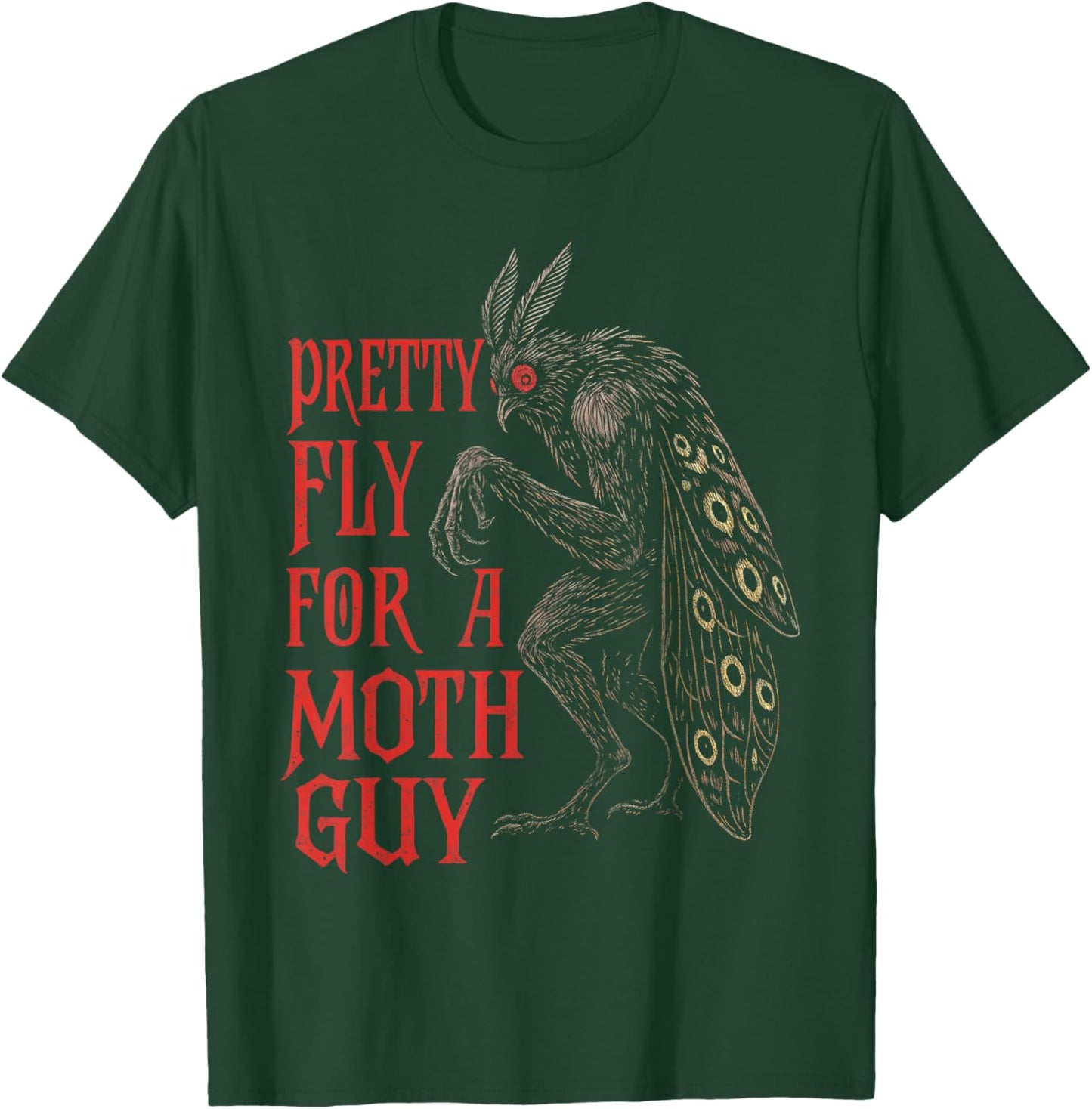 Mothman Cryptid Lover Cryptozoology Pretty Fly for Moth Guy T-Shirt - T-Shirt | Forest