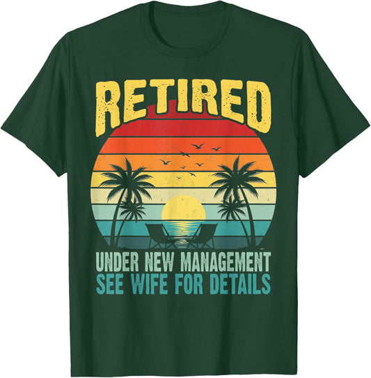 Funny Retired Under New Management See Wife for Details T-Shirt - T-Shirt | Forest