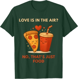 Funny Anti-Valentine Pizza Lover - Love is in The Air T-Shirt - T-Shirt | Forest