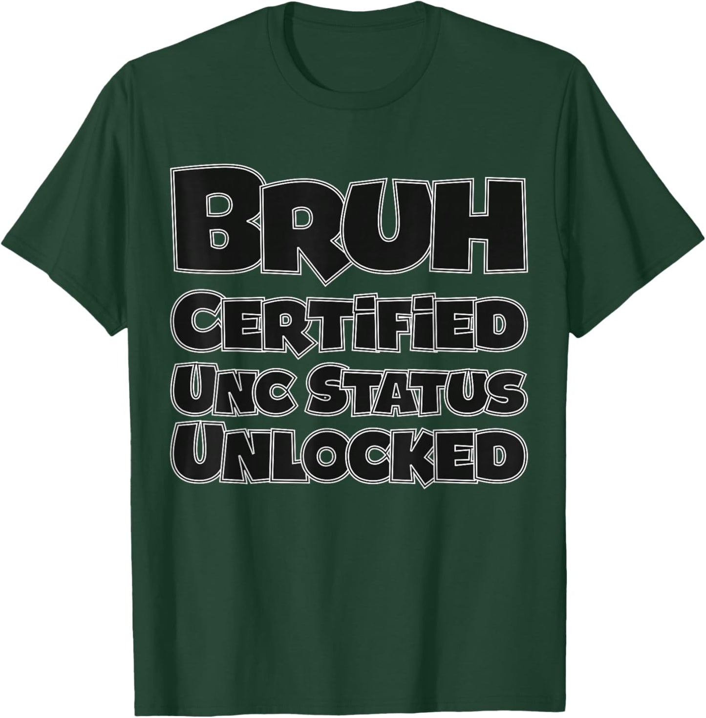 Bruh Certified UNC Status Unlocked for Gen Z/Alpha Funny T-Shirt - T-Shirt | Forest