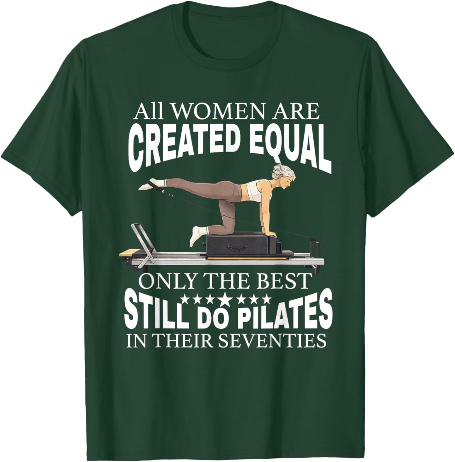 All Women are Created only the Best Still do Pilates in 70s T-Shirt - T-Shirt | Forest