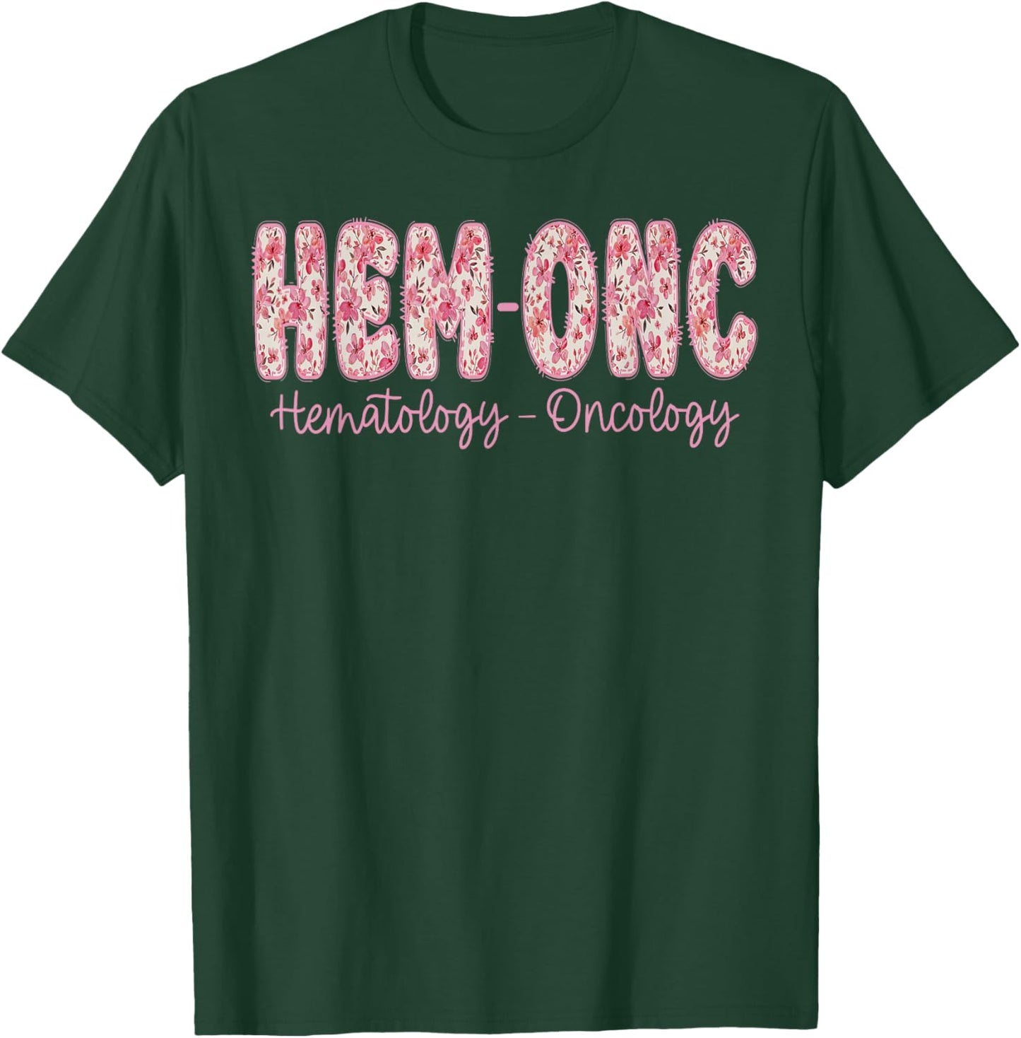 Retro Floral Hem-ONC Hematology Oncology Nurse PEDS Nursing T-Shirt - T-Shirt | Forest