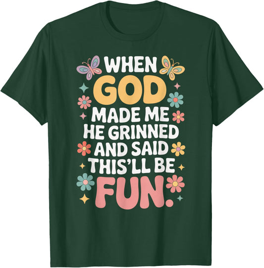 When God Made Me He Grinned Said This'll Be Fun Kids T-Shirt - T-Shirt | Forest