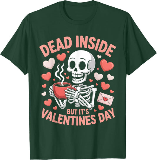 Dead Inside But It's Valentines Day Funny Skeleton Men Women T-Shirt - T-Shirt | Forest