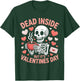Dead Inside But It's Valentines Day Funny Skeleton Men Women T-Shirt - T-Shirt | Forest