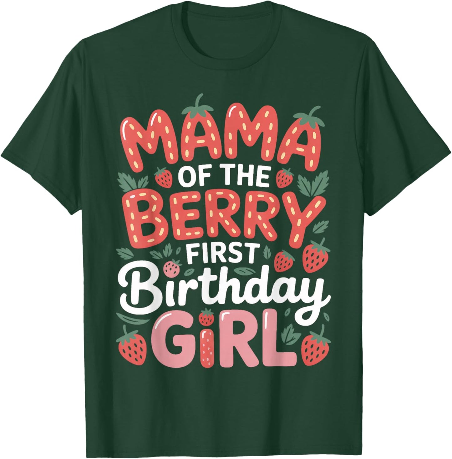 Berry First Birthday Girl Mama for Strawberry Party T-Shirt - T-Shirt | Forest