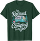 I'm Retired Going Camping is My Job, Camper Camp Lover T-Shirt - T-Shirt | Forest