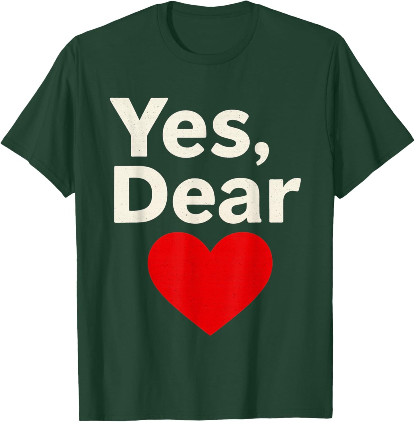 Yes Dear Heart Valentines Men T-Shirt - T-Shirt | Forest