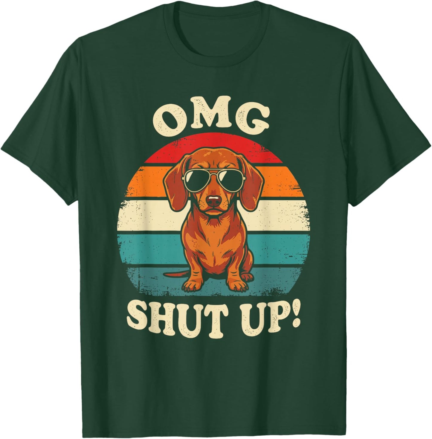 OMG Shut Up Funny Meme Sarcasm Sassy Dachshund Gen X T-Shirt - T-Shirt | Forest