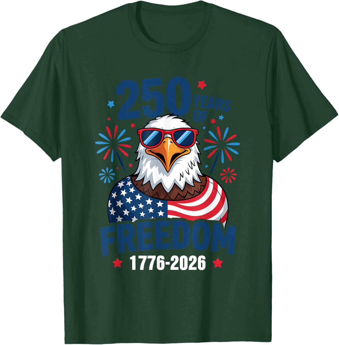 250 Years of Freedom 1776 2026 Patriotic Bald Eagle US Flag T-Shirt - T-Shirt | Forest