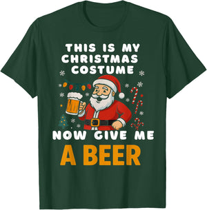 Santa Christmas Costume Now Give Me A Beer Funny T-Shirt - T-Shirt | Forest