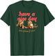 Have A Nice Day You Piece of Shit Funny Cat Sarcastic Meme T-Shirt - T-Shirt | Forest