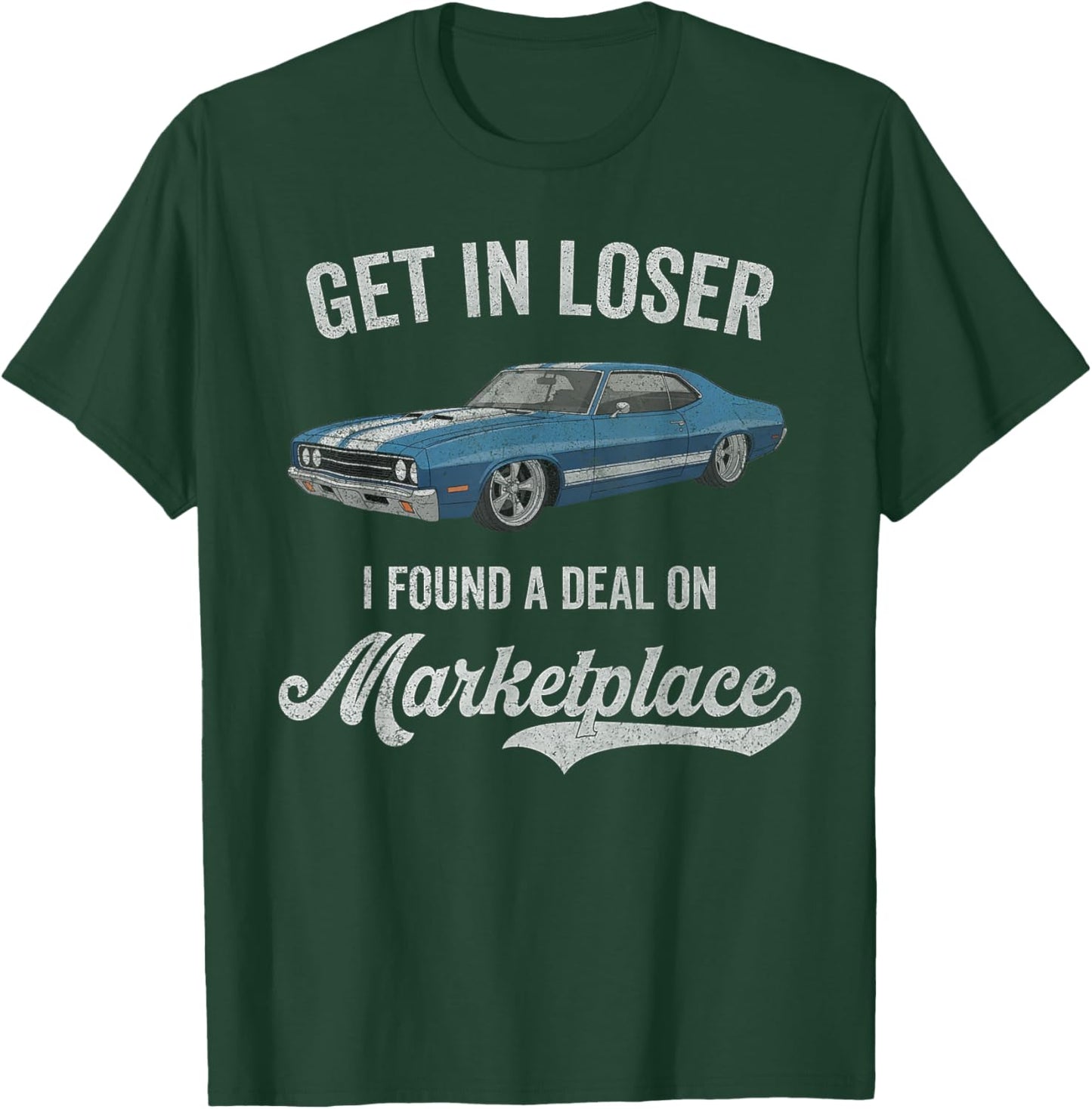 Get in Loser I Found A Deal On Marketplace Meme T-Shirt - T-Shirt | Forest