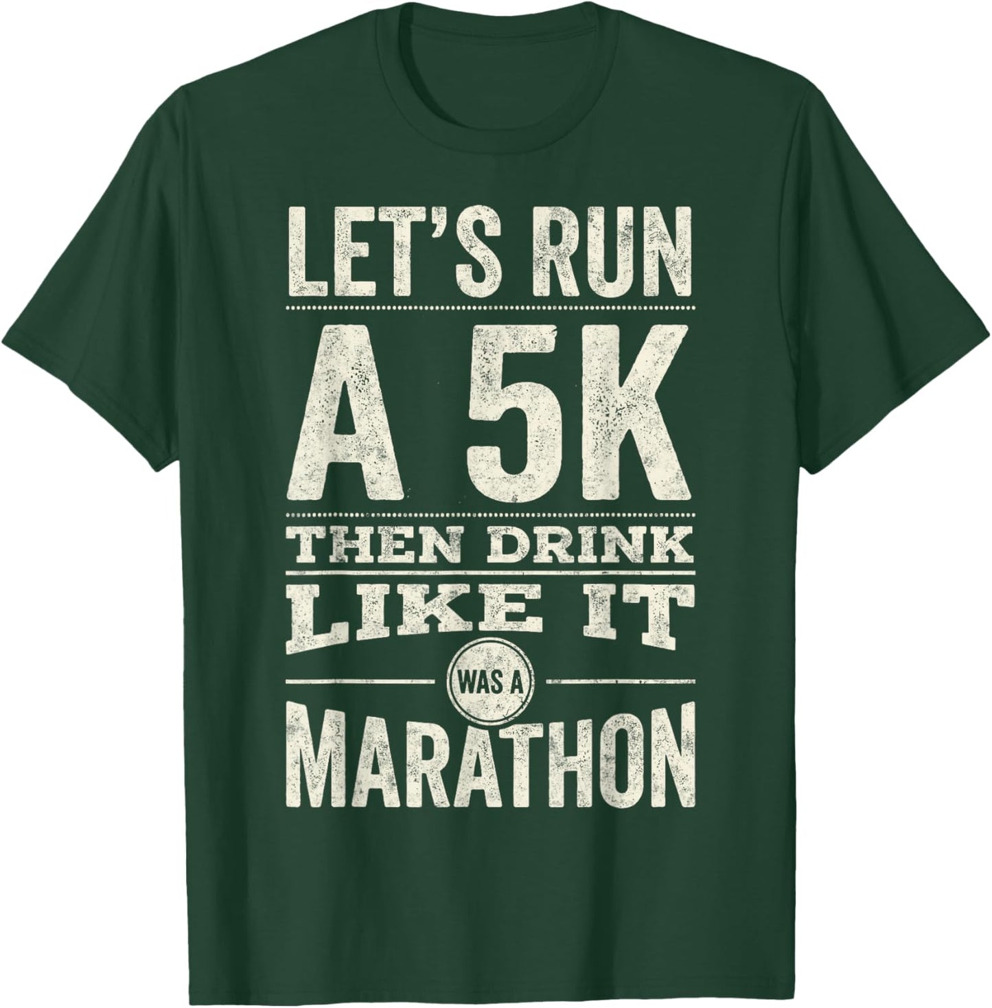 St.Patrick’s Day Let's Run 5k Then Drink Like it Marathon T-Shirt - T-Shirt | Forest