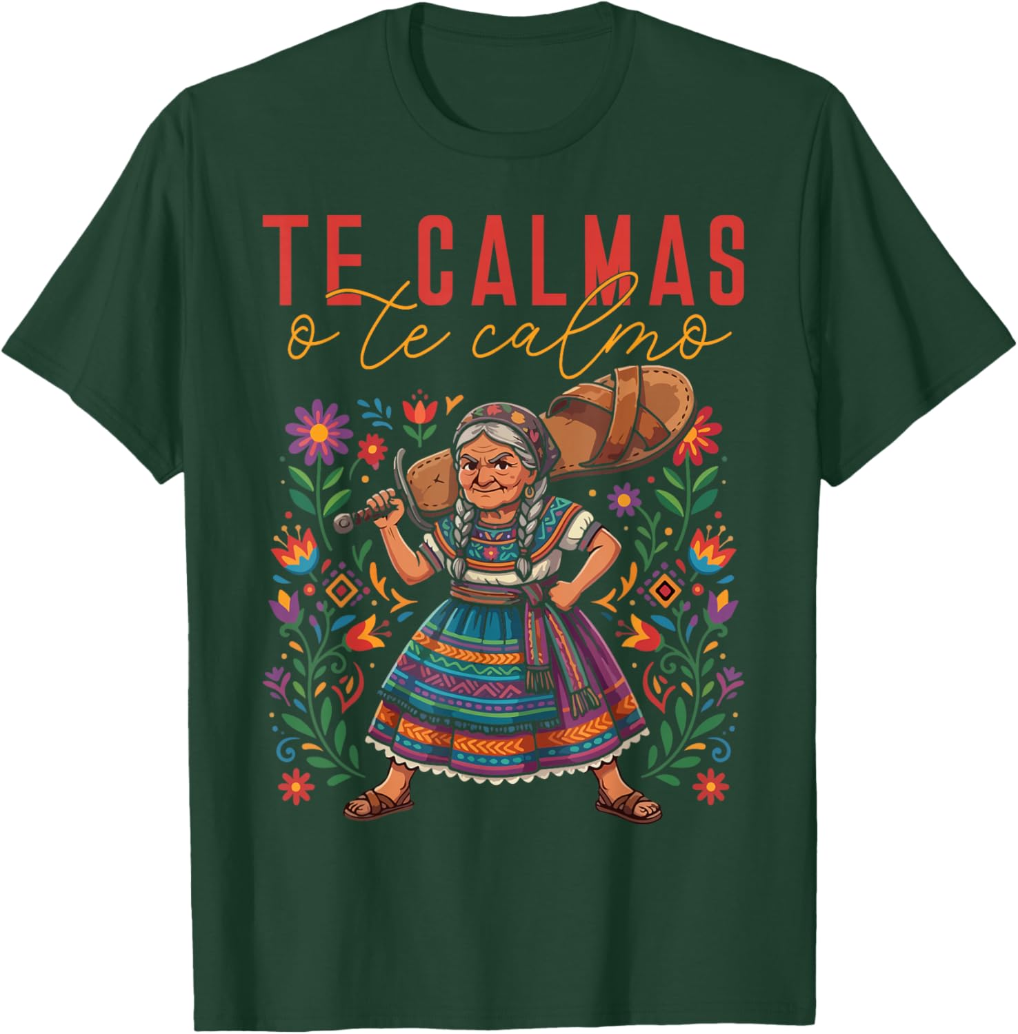 Te Calmas O Te Calmo Mexican Spanish Mom Latina Grandma T-Shirt - T-Shirt | Forest