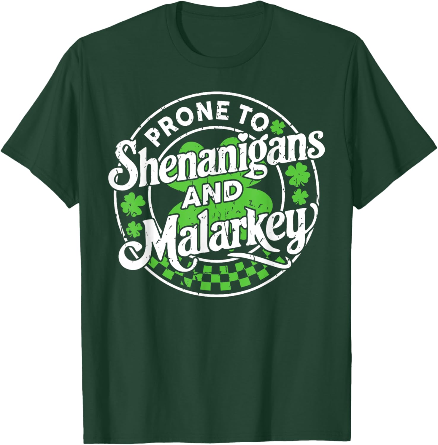Prone to Shenanigans and Malarkey Clovers St Patricks Day T-Shirt - T-Shirt | Forest