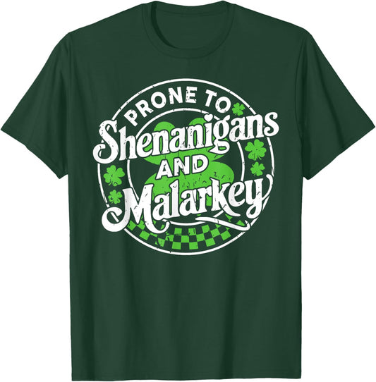 Prone to Shenanigans and Malarkey Clovers St Patricks Day T-Shirt - T-Shirt | Forest