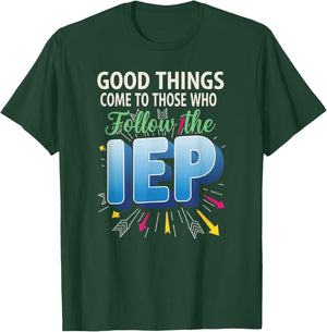 Good Things Come to Those Who Follow The IEP Sped Teacher T-Shirt - T-Shirt | Forest