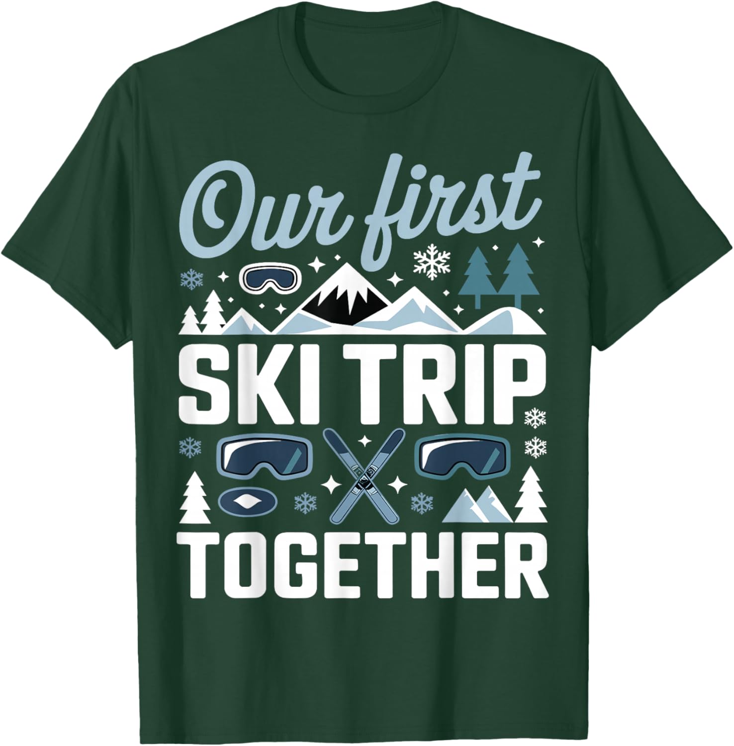 Our First Ski Trip Together Skiing Adventure Couple Alpine T-Shirt - T-Shirt | Forest
