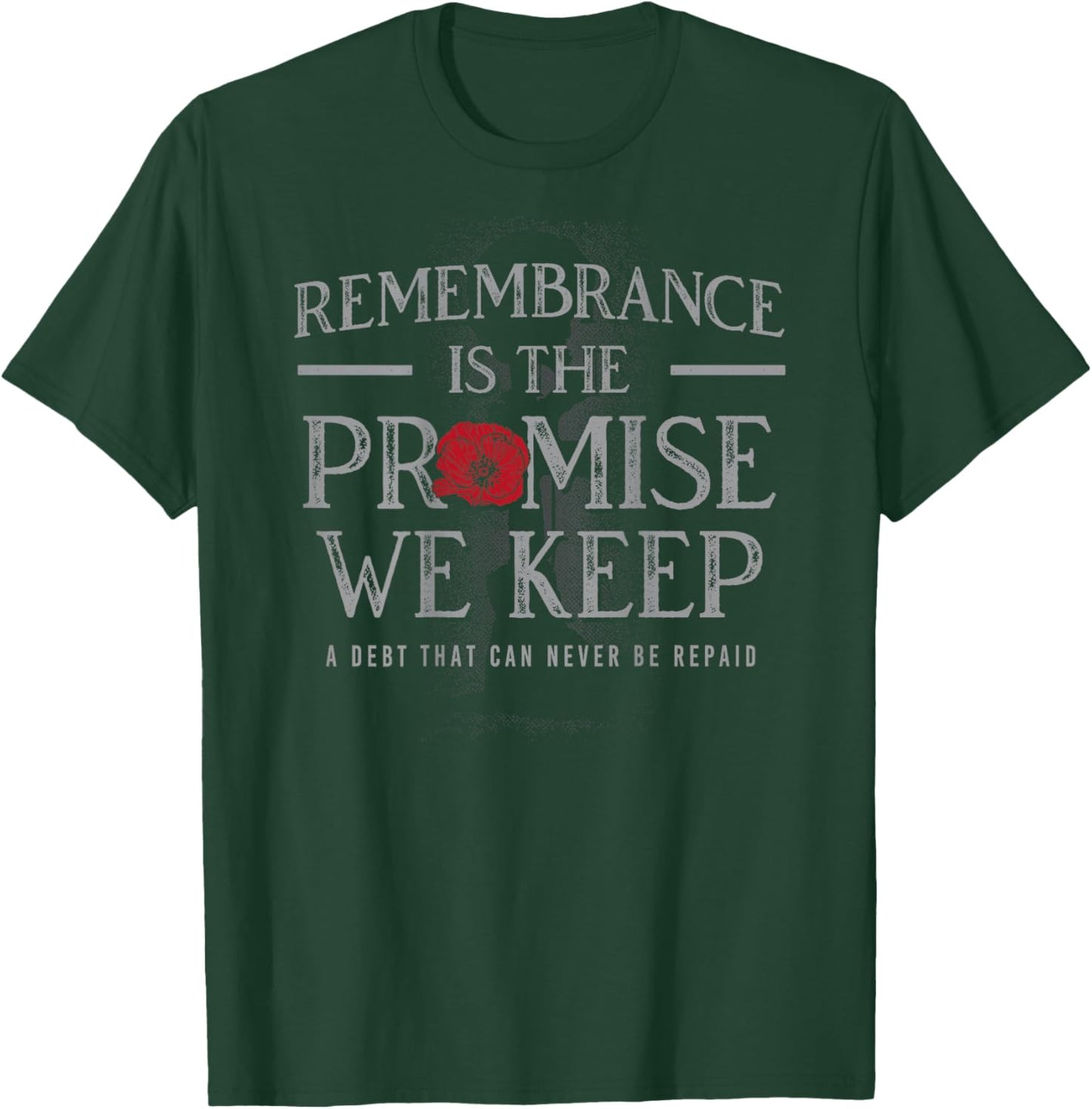 Remembrance is the Promise we Keep T-Shirt - T-Shirt | Forest