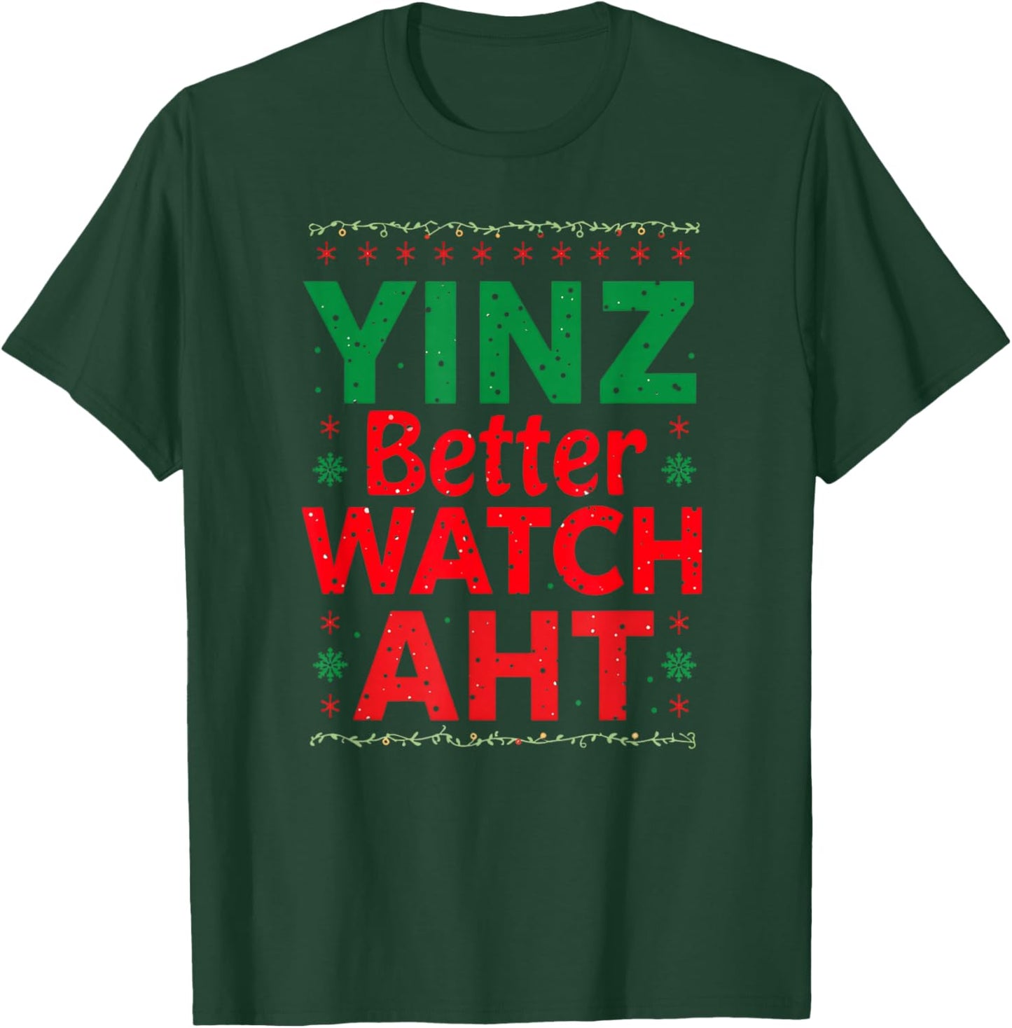 Yinz Better Watch AHT Pittsburgh Christmas Funny Yinzer T-Shirt - T-Shirt | Forest