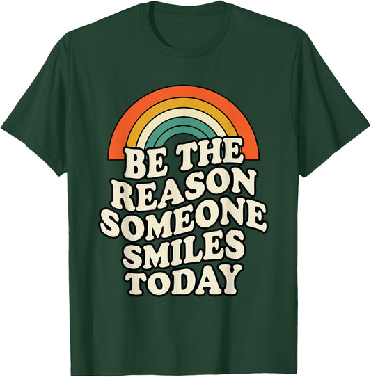 Be The Reason Someone Smiles Today Positive Message Kindness T-Shirt - T-Shirt | Forest