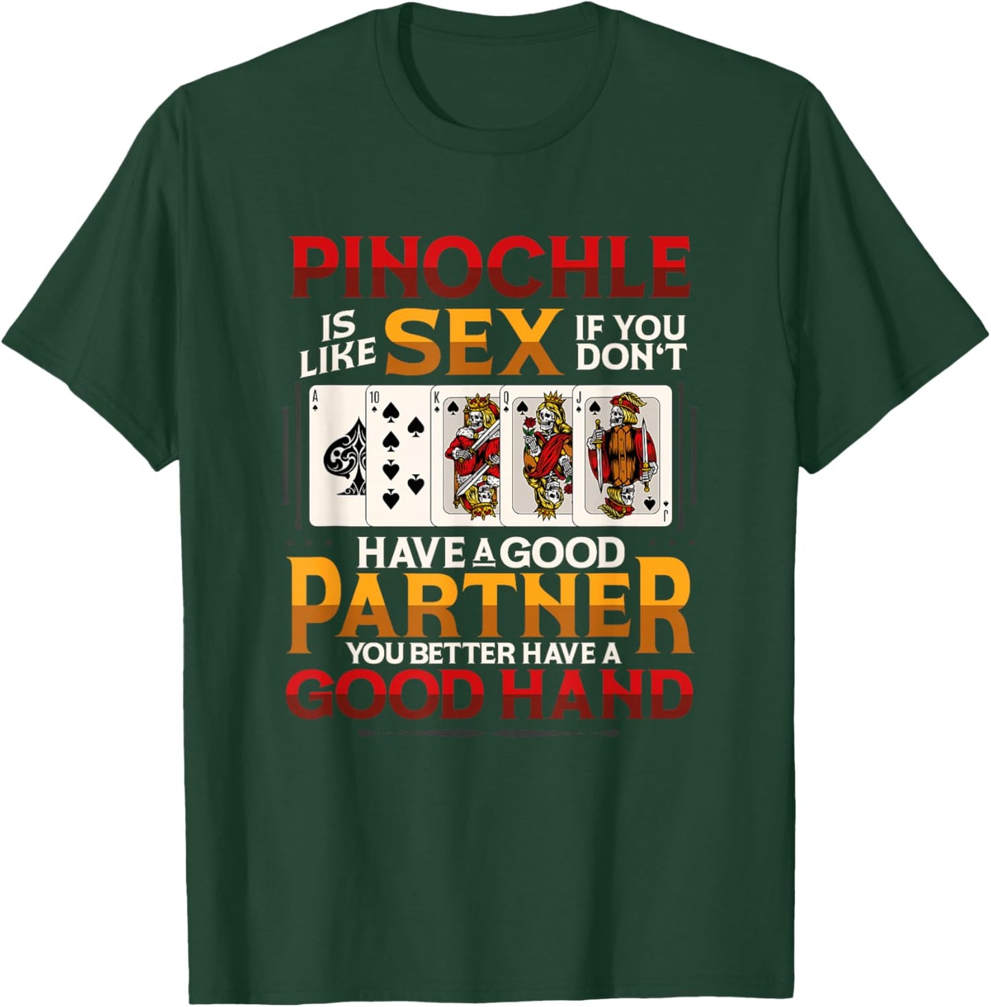 Funny Pinochle is Like Sex Good Partner Good Hand Card T-Shirt - T-Shirt | Forest