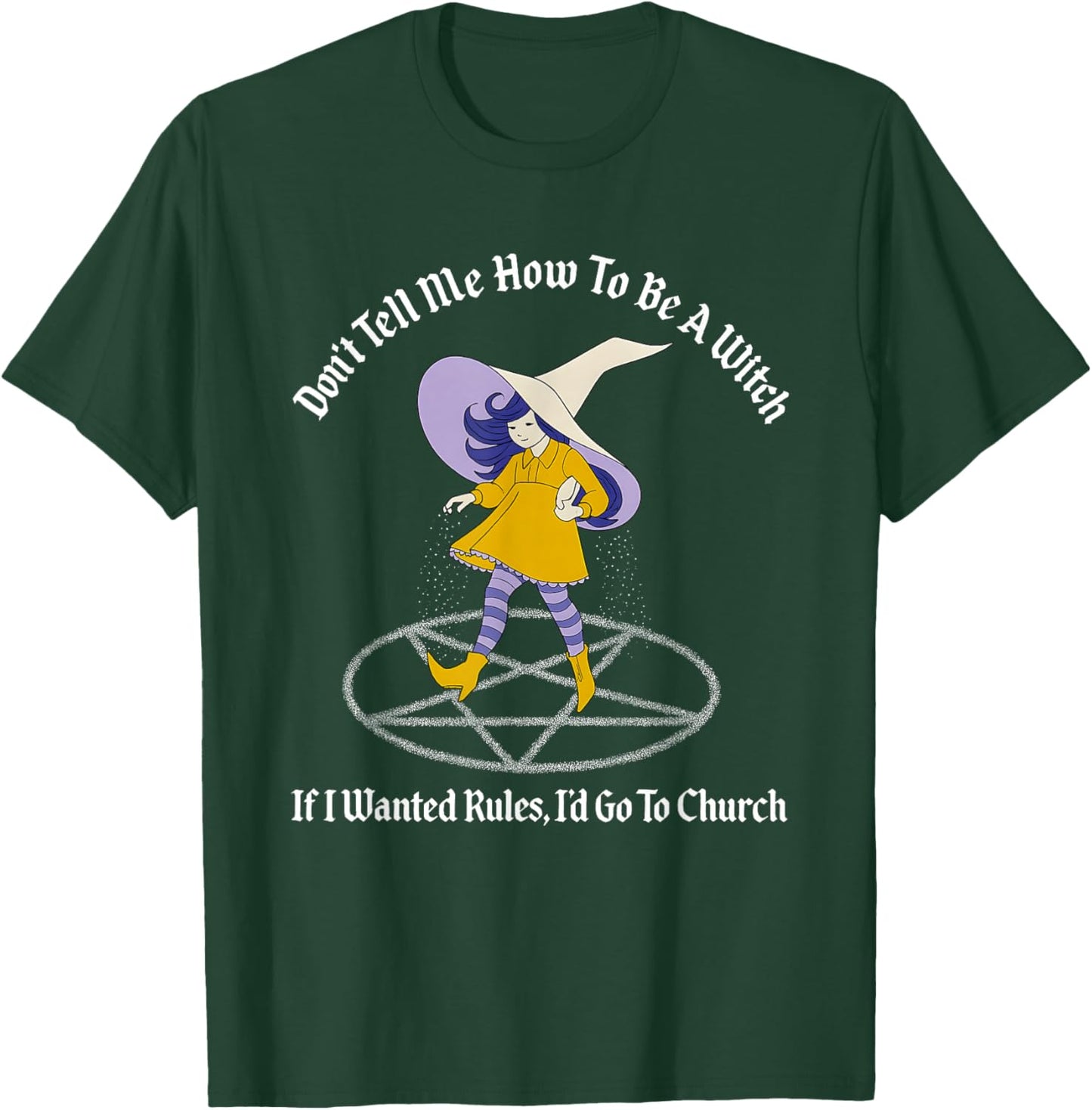 Don't Tell Me How to Be A Witch If I Wanted Rules T-Shirt - T-Shirt | Forest