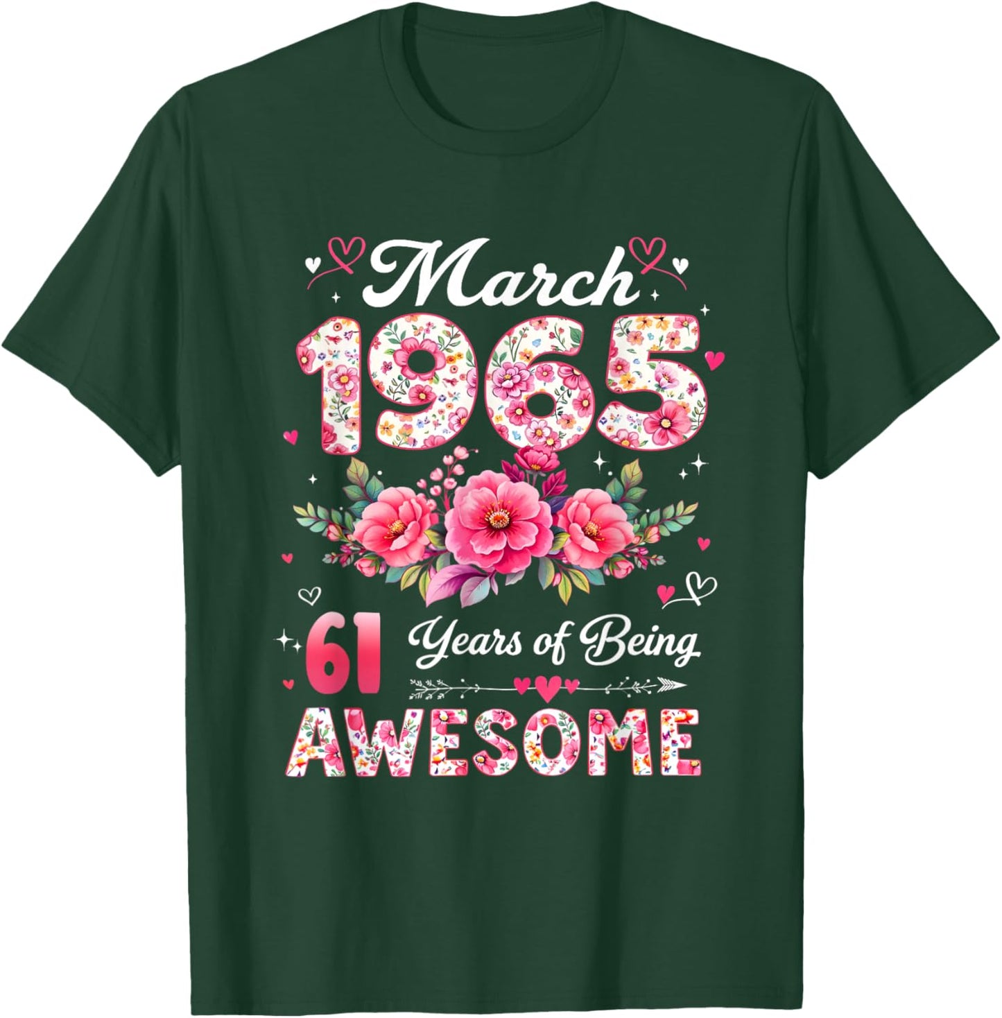 61 Year Old March 1965 Floral 61st Birthday Men Women T-Shirt - T-Shirt | Forest