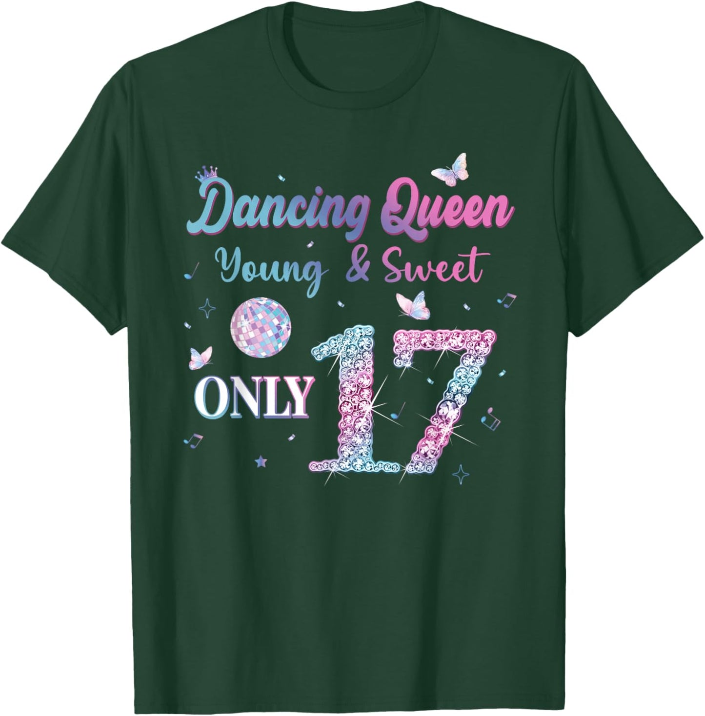 Dancing Queen & Sweet Only 17 Disco 17th Birthday Girl T-Shirt - T-Shirt | Forest