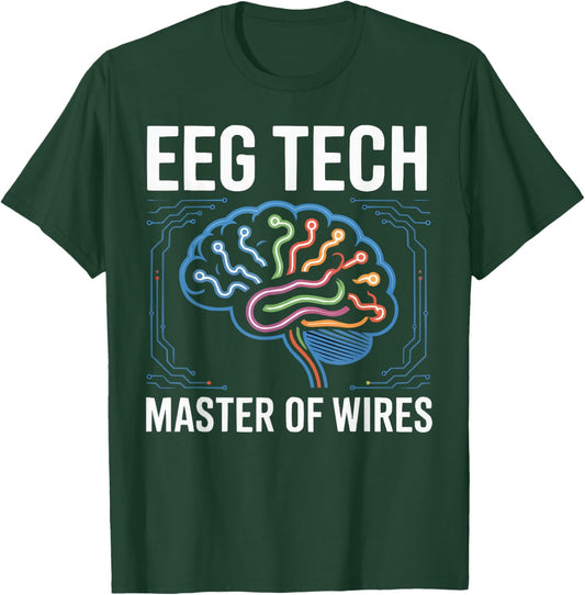EEG Tech Brainwave Electroencephalographic Technician T-Shirt - T-Shirt | Forest