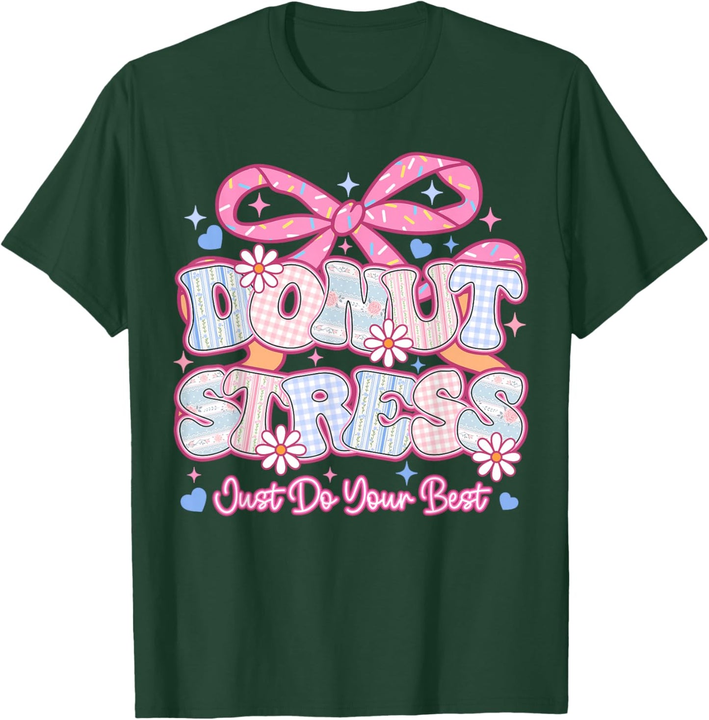 Donut Stress Just Do Your Best Test Day State Testing T-Shirt - T-Shirt | Forest