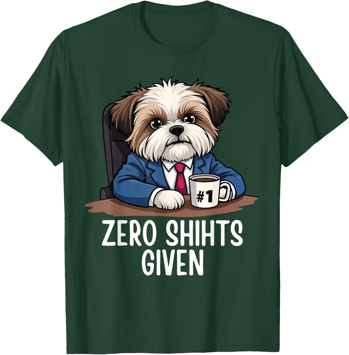 Zero Shihts Given Shih Tzu Dad Shih Tzu Mom Funny Shih Tzu T-Shirt - T-Shirt | Forest