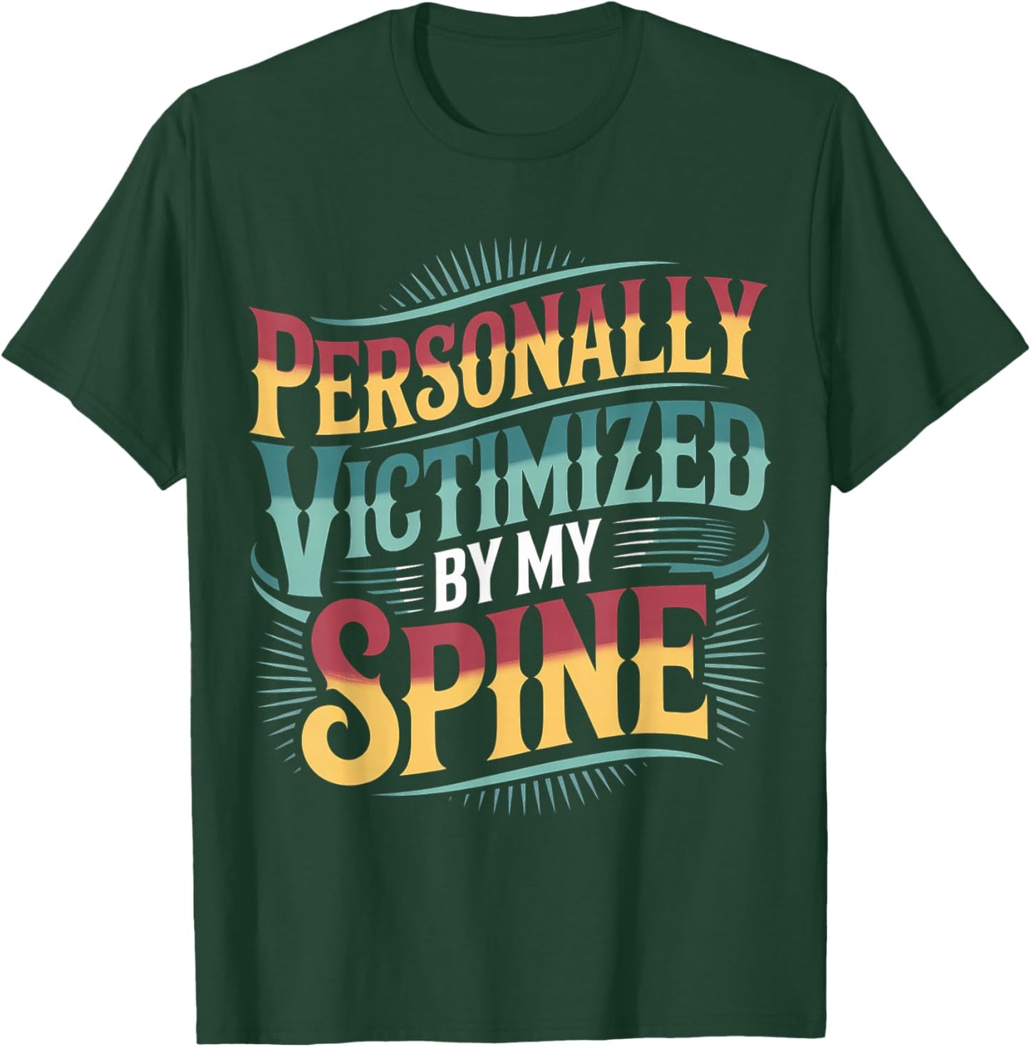 Personally Victimized by My Spine T-Shirt - T-Shirt | Forest