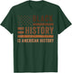 Black History is American History T-Shirt - T-Shirt | Forest