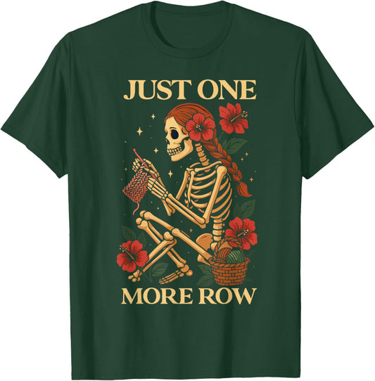Just One More Row Funny Knitting Knitters Crocheting Crochet T-Shirt - T-Shirt | Forest