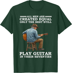All Men are Created Equal Only The Best Still Play Guitar in T-Shirt - T-Shirt | Forest