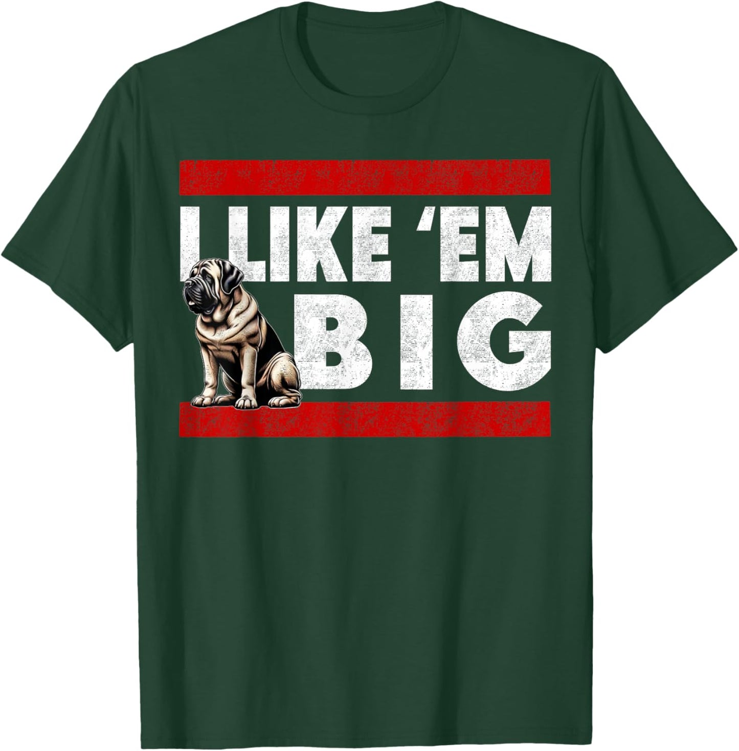 I Like Em Big, Cute Bull Mastiff Large Breed Dog Jowls T-Shirt - T-Shirt | Forest