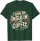 Diabetes Awareness Month I Run on Insulin and Coffee Support T-Shirt - T-Shirt | Forest