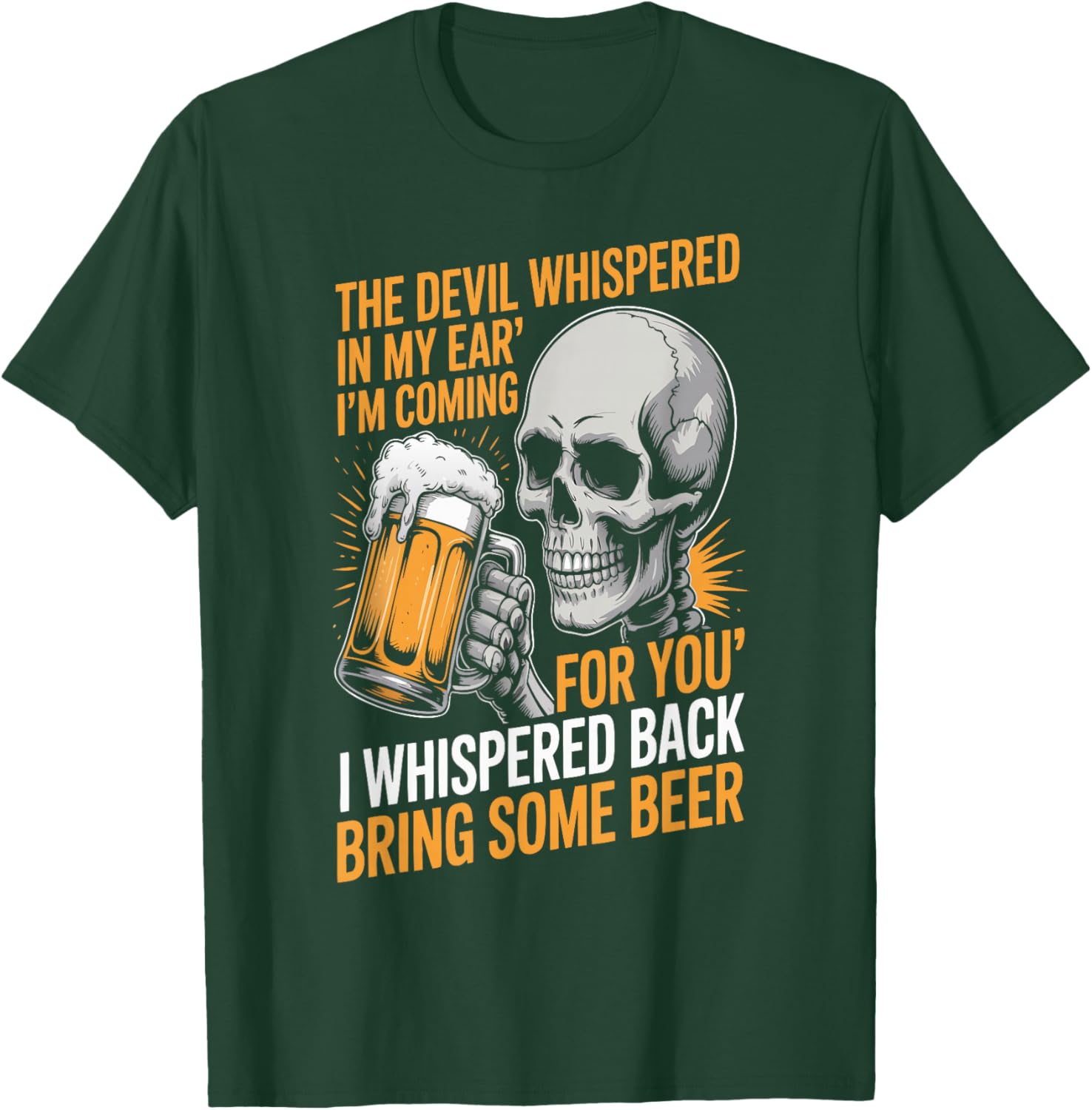 The Devil Whispered in My Ear I Whispered Back Bring Quote T-Shirt - T-Shirt | Forest