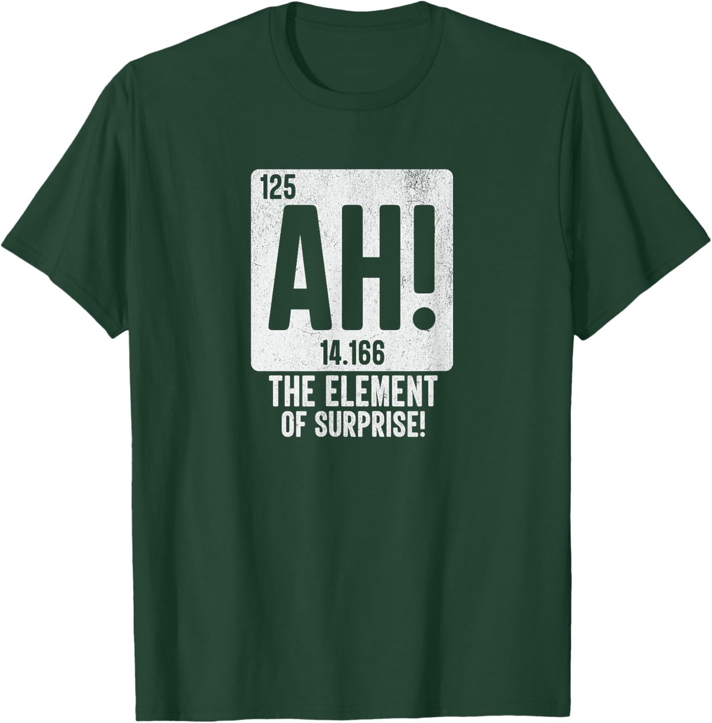 Periodic Table Shirt Men Women Ah The Element of Surprise T-Shirt - T-Shirt | Forest