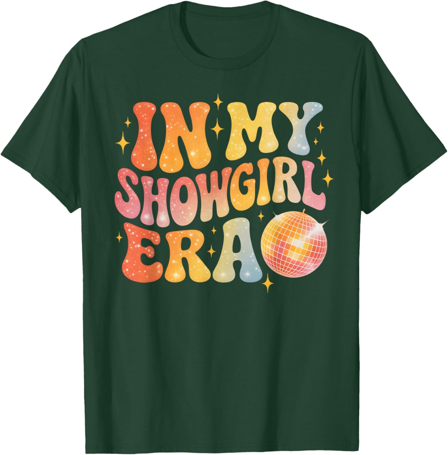 in My Show Girl Era Women Girls T-Shirt - T-Shirt | Forest