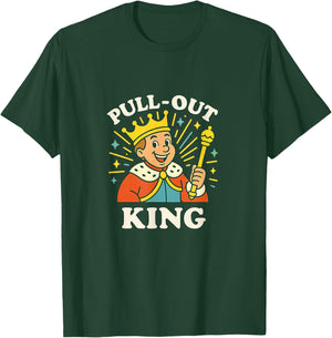 Pull Out King Highly Inappropriate Crude Gag Adult Humor Men T-Shirt - T-Shirt | Forest